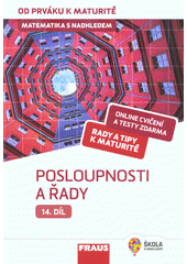 kniha Matematika s nadhledem 14. díl - Posloupnosti a řady  - od prváku k maturitě. , Fraus 2020
