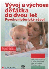kniha Vývoj a výchova děťátka do dvou let psychomotorický vývoj, Grada 2012
