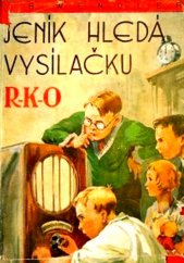 kniha Jeník hledá vysílačku R.K.O. příhody čtyř chlapců-detektivů, Josef Hokr 1934
