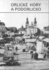 kniha Orlické hory a Podorlicko přírodou, dějinami, současností : sborník vlastivědných prací. Sv. 7 (1994), Okresní muzeum Orlických hor 1996