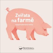 kniha Zvířata na farmě Rozpohybovaná kniha, Svojtka 2019