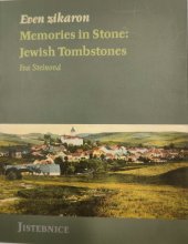 kniha Even zikaron. Memories in Stone: Jewish Tombstones Jistebnice, Okrašlovací spolek Jistebnice 2018