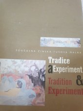 kniha Tradice a experiment současná čínská tušová malba : 17. června 2001 - 30. září 2001 zámek Zbraslav = Tradition & experiment : contemporary Chinese ink painting : June 17, 2001 - September 30, 2001 Zbraslav Château, Národní galerie  2001