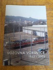 kniha Vozovna Vokovice 1933-2003, Dopravní podnik hl. m. Prahy 2003