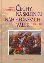 kniha Čechy na sklonku napoleonských válek 1810-1815, Nakladatelství Lidové noviny 2004