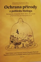 kniha Ochrana přírody z pohledu biologa biologická olympiáda 2010-2011, 45. ročník : přípravný text pro kategorie A, B, Česká zemědělská univerzita 2010