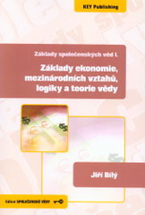kniha Základy společenských věd. I., - Základy ekonomie, mezinárodních vztahů, logiky a teorie vědy, Key Publishing 2009