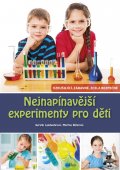 kniha Nejnapínavější experimenty pro děti Zcela bezpečné, Edika 2014