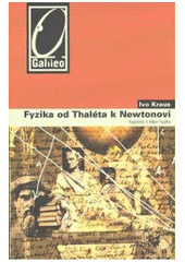 kniha Fyzika od Thaléta k Newtonovi kapitoly z dějin fyziky, Academia 2007