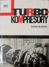 kniha Turbokompresory Určeno projektantům, konstruktérům a inž. prac. v chladírenské, vzduchotechn. a hutní výrobě i pro stud. škol energetického zaměření, SNTL 1963