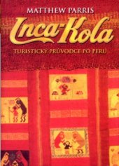 kniha Inca-Kola cestovatelovy zápisky z Peru, BB/art 2005