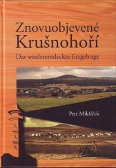 kniha Znovuobjevené Krušnohoří průvodce po živoucích i zaniklých místech centrálního Krušnohoří = Das wiederentdeckte Erzgebirge : ein Führer durch die lebendigen und verschwundenen Orte des Zentralerzgebirges, Obec Boží Dar 2005