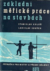 kniha Základní měřické práce na stavbách Příručka pro mistry a přední dělníky, SNTL 1958