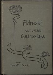 kniha Úplný adresář a popis politického okresu Kolínského Okresy a města Kolín, Kouřim a veškeré politické obce a osady, V. Kudrnáč 1902