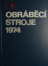 kniha Obráběcí stroje 1974 [Příručka] : Určeno [také] pro stud. prům. škol strojnických, SNTL 1975