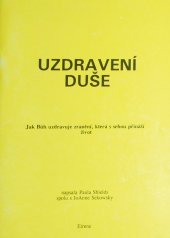 kniha Uzdravení duše Jak Bůh uzdravuje zranění, která s sebou přináší život, Eirënë 1992