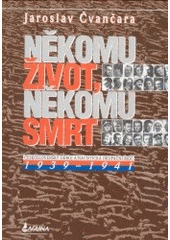 kniha Někomu život, někomu smrt 1. - 1939-1941 - československý odboj a nacistická okupační moc., Laguna 2002