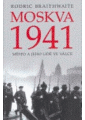 kniha Moskva 1941 město a jeho lidé ve válce, Beta-Dobrovský 2007