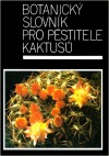 kniha Botanický slovník pro pěstitele kaktusů, SZN 1984