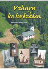 kniha Vzhůru ke hvězdám historie a současnost věží, věžiček na vsích a městech našeho krásného kraje Vysočina, Nová tiskárna Pelhřimov 2013