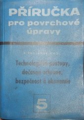 kniha Příručka pro povrchové úpravy. 5. díl, - Technologické postupy, dočasná ochrana, bezpečnost a ekonomie, SNTL 1964