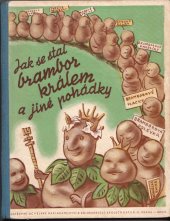 kniha Jak se stal brambor králem a jiné krásné staré pohádky, Ústřední učitelské nakladatelství a knihkupectví 1942