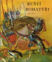 kniha Ruští bohatýři (Byliny) [pro děti od 7 let], Albatros 1984