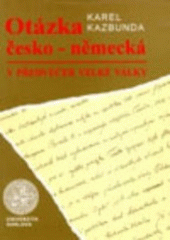 kniha Otázka česko-německá v předvečer Velké války zrušení ústavnosti země České tzv. annenskými patenty z 26. července 1913, Karolinum  1995