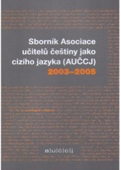 kniha Sborník Asociace učitelů češtiny jako cizího jazyka (AUČCJ) 2003-2005, Akropolis 2005