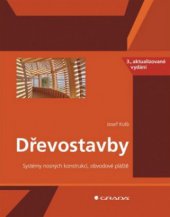 kniha Dřevostavby systémy nosných konstrukcí, obvodové pláště, Grada 2011