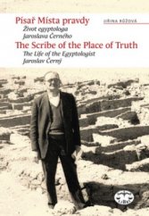 kniha Písař Místa pravdy život egyptologa Jaroslava Černého = [The scribe of the place of truth : the life of the Egyptologist Jaroslav Černý], Libri ve spolupráci s Filozofickou fakultou Univerzity Karlovy 2010