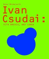 kniha Ivan Csudai Vita brevis, ars longa, Slovart 2010
