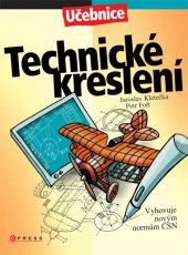 kniha Technické kreslení Vyhovuje novým normám ČSN, CPress 2012