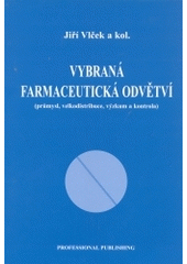 kniha Vybraná farmaceutická odvětví (průmysl, velkodistribuce, výzkum a kontrola), Professional Publishing 2004