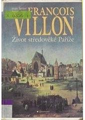 kniha François Villon život středověké Paříže, Garamond 2001