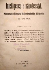 kniha Inteligence a náboženství Náboženská diskuse v Královéhradeckém Adalbertinu 23. října 1906 : Účastnili se: F. Reyl, Th. Bartošek, F. Šulc, T.G. Masaryk, Julius Myslík, P.Al. Jemelka, Čas 1907