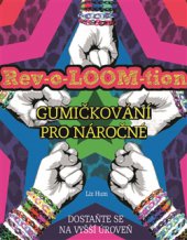 kniha Rev-o-LOOM-tion - Gumičkování pro náročné, Pragma 2014