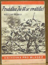 kniha Posádka Ju 88 se vrátila! Němečtí letci se probojovali bolševickými postaveními : Nálet na Brjansk, Orbis 1943