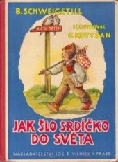 kniha Jak šlo Srdíčko do světa, Jos. R. Vilímek 1936