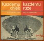 kniha Každému chléb - každému růže Čtení o komunismu, Mladá fronta 1962