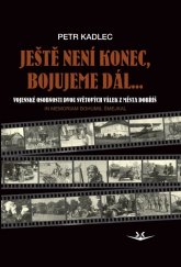 kniha Ještě není konec, bojujeme dá Vojenské osobnosti dvou světových válek z města Dobříše, Svět křídel 2018