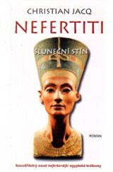 kniha Nefertiti: Sluneční stín Neuvěřitelný osud nejkrásnější egyptské královny, Metafora 2015