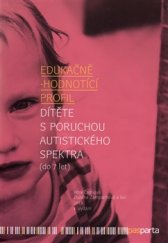 kniha Edukačně-hodnotící profil dítěte s poruchou autistického spektra (do 7 let), Pasparta 2015