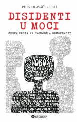 kniha Disidenti u moci Česká cesta ke svobodě a demokracii, Bourdon 2025