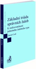 kniha Základní triáda správních žalob K realizovatelnosti jednotného žalobního typu, C.H.Beck 2023
