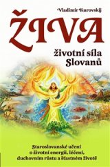 kniha Živa – životní síla Slovanů Staroslovanské učení o životní energii, léčení, duchovním růstu a šťastném životě, Eugenika 2016