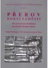 kniha Přerov - Horní náměstí od pravěkého hradiska ke středověkému městu, Archeologické centrum Olomouc 2007