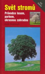 kniha Svět stromů průvodce lesem, parkem, okrasnou zahradou, Granit 2006