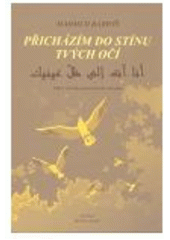 kniha Přicházím do stínu tvých očí výbor z tvorby palestinského básníka, Babylon 2007