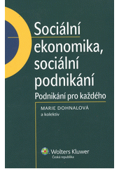 kniha Sociální ekonomika, sociální podnikání podnikání pro každého, Wolters Kluwer 2012